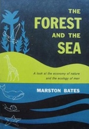 The Forest and the Sea (Marston Bates)