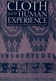 Cloth and Human Experience (Annette B. Weiner)