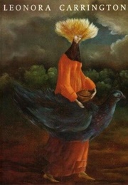 Leonora Carrington: Paintings, Drawings and Sculptures 1940-1990 (A. Schlieker)