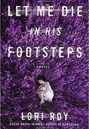 Let Me Die in His Footsteps (Lori Roy)