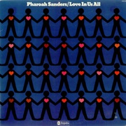 Pharoah Sanders - Love in Us All