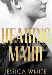 Hearing Maud (Jessica White)