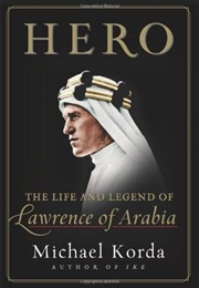 Hero the Life and Legend of Lawrence of Arabia (Korda)