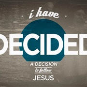 I Have Decided