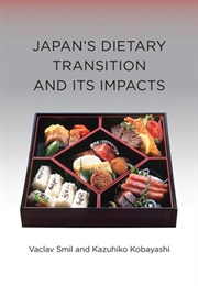 Japan's Dietary Transition and Its Impacts (Food, Health, and the Environment) (Vaclav Smil and Kazuhiko Kobayashi)