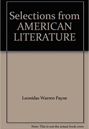 Selections From American Literature With Selections From Later American Writers (Edited by Payne)