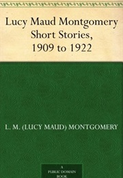 Short Stories 1909 to 1922 (L. M. Montgomery)