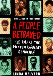 A People Betrayed: The Role of the West in Rwanda's Genocide (Linda Melvern)