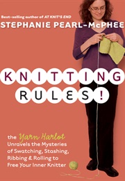Knitting Rules! (Stephanie Pearl-McPhee)