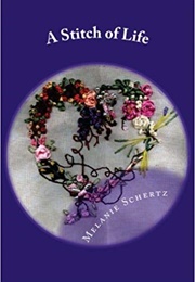 A Stitch of Life (Melanie Schertz)