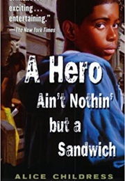 A Hero Ain&#39;t Nothin&#39; but a Sandwich (Alice Childress)