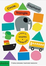 Circle, Triangle, Elephant: A Book of Shapes and Surprises (Kenji Oikawa)