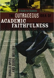 The Outrageous Idea of Academic Faithfulness (Donald Opitz & Derek Mellby)
