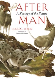 After Man: A Zoology of the Future (Dougal Dixon)