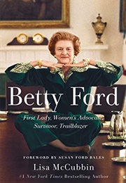 Betty Ford: First Lady, Women's Advocate, Survivor, Trailblazer (Lisa McCubbin)