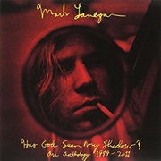 Mark Lanegan - Has God Seen My Shadow? an Anthology 1989-2011