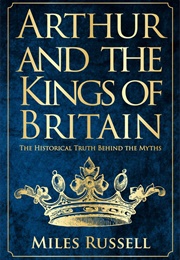 Arthur and the Kings of Britain (Miles Russell)