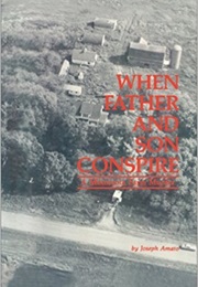 When Father and Son Conspire: A Minnesota Farm Murder (Joseph A. Amato)