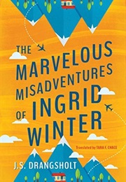 The Marvelous Misadventures of Ingrid Winter (JS Drangsholt)