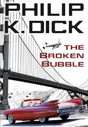 The Broken Bubble (Philip K. Dick)