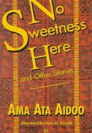 No Sweetness Here and Other Stories (Ama Ata Aidoo)