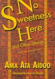 No Sweetness Here and Other Stories (Ama Ata Aidoo)