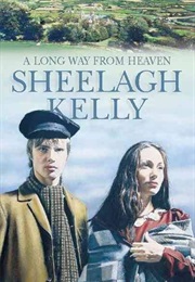 A Long Way From Heaven (Sheelagh Kelly)