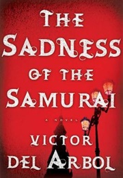 The Sadness of the Samurai (Víctor Del Árbol)