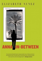 Anna In-Between (Elizabeth Nunez)