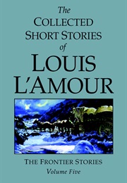 Collected Short Stories Frontier Vol 5 (Louis L'amour)