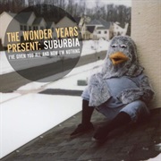 The Wonder Years- Suburbia I've Given You All and Now I'm Nothing