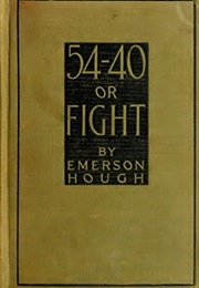 54-40 or Fight (Emerson Hough)