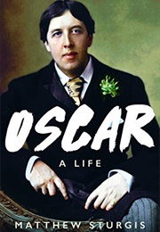 Oscar: A Life (Matthew Sturgis)