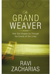 The Grand Weaver (Ravi Zacharias)