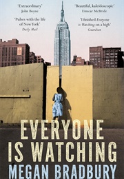 Everyone Is Watching (Megan Bradbury)