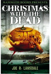 Christmas With the Dead (Joe R. Lansdale)