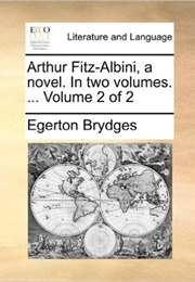 Arthur Fitz-Albini: A Novel (Egerton Brydges)