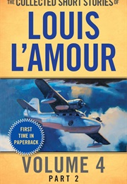 The Collected Short Stories of Louis L'amour, Volume 4, Part 2: Adventure Stories (Louis L'amour)