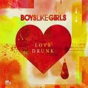 Boys Like Girls- Love Drunk