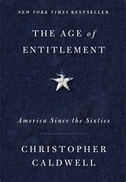 The Age of Entitlement (Christopher Caldwell)