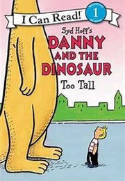 Danny and the Dinosaur Too Tall (Syd Hoff)