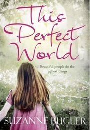 This Perfect World (Suzanne Bugler)