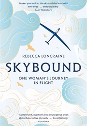 Skybound: One Woman's Journey in Flight (Rebecca Loncraine)