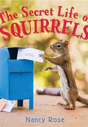 The Secret Life of Squirrels (Nancy Rose)