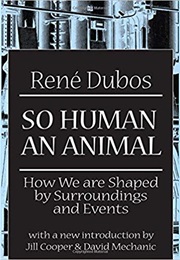 So Human an Animal (René Jules Dubos)