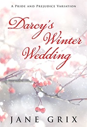 Darcy's Winter Wedding: A Pride and Prejudice Variation (Jane Grix)