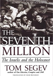 The Seventh Million: The Israelis and the Holocaust (Tom Segev)