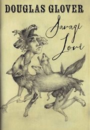 Savage Love (Douglas Glover)