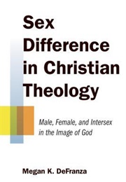 Sex Difference in Christian Theology (Megan K. Defranza)