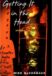 Getting It in the Head: Stories (Mike McCormack)